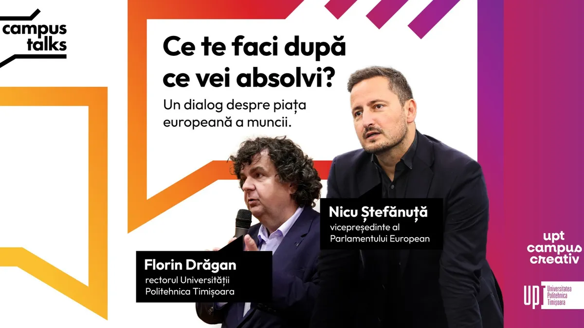 Ce urmează după facultate? UPT Campus Creativ organizează un dialog deschis între Nicu Ștefănuță, vicepreședinte al Parlamentului European, și Florin Drăgan, rectorul Universității Politehnica Timișoara